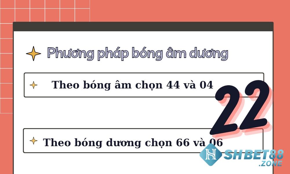 Áp dụng phương pháp đổ bóng âm dương tìm số từ số 22